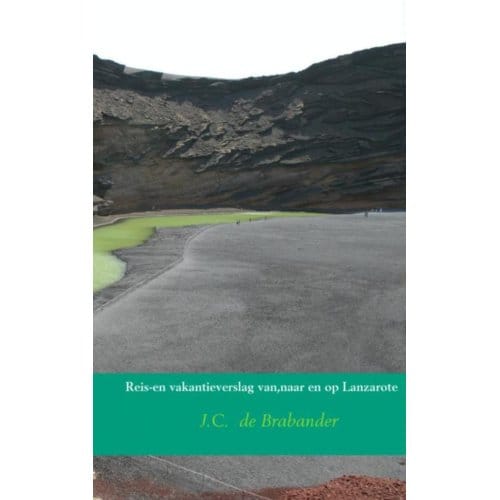 Reis En Vakantieverslag Van,Naar En Op Lanzarote - J.C. de Brabander