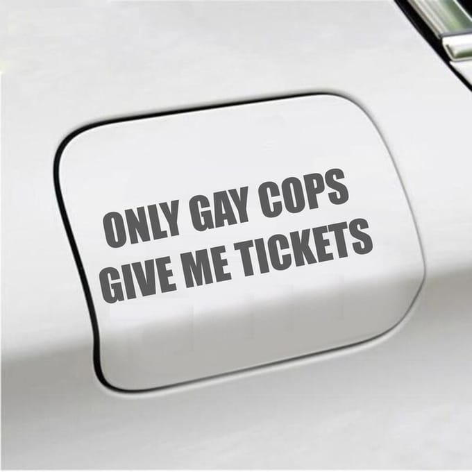Bumpersticker - Only Gay Cops Give Me Tickets - 4,8 X 14,8 - Antraciet