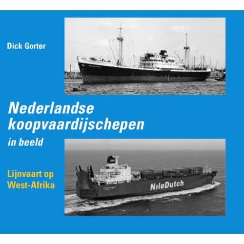 Lijnvaart Op West Afrika - Nederlandse Koopvaardijschepen - Dick Gorter