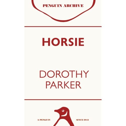Horsie - Penguin Archive - Dorothy Parker