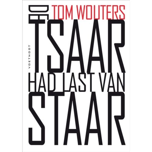 De Tsaar Had Last Van Staar - Tom Wouters