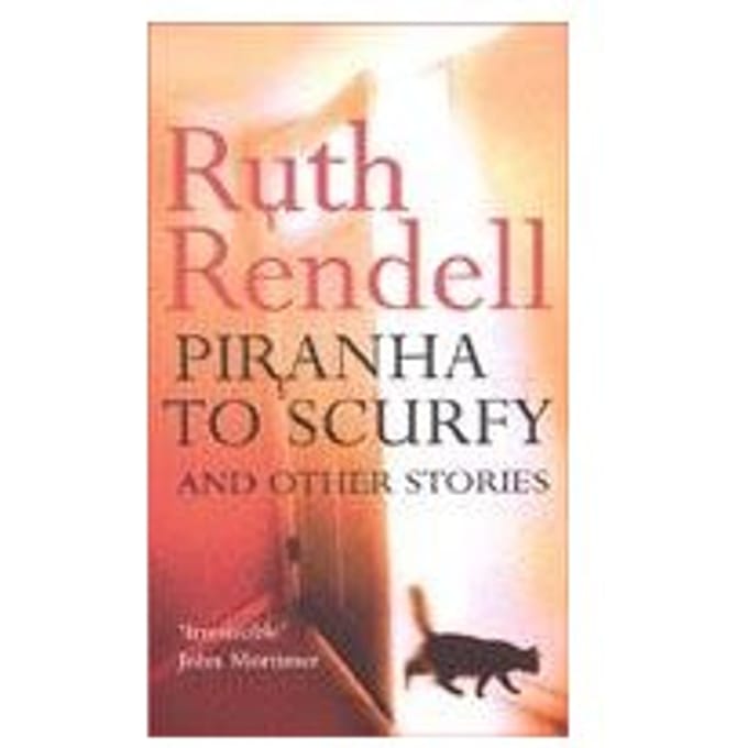 Piranha To Scurfy And Other Stories - Ruth Rendell