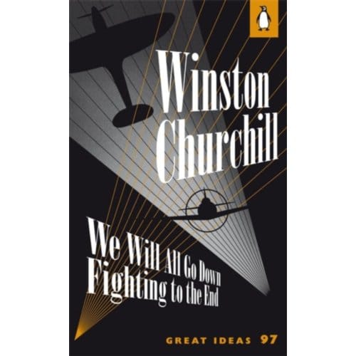 We Will All Go Down Fighting To The End - Penguin Great Ideas - Winston Churchill
