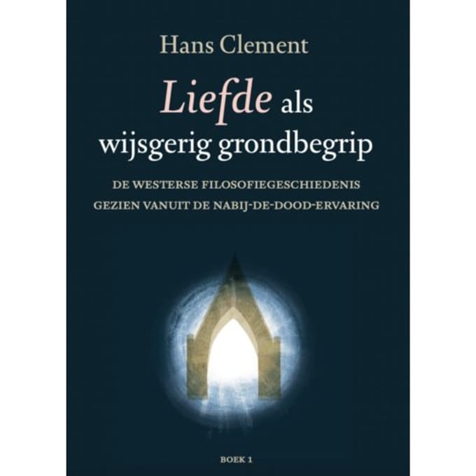 Liefde Als Wijsgerig Grondbegrip / Deel 1 - Hans Clement