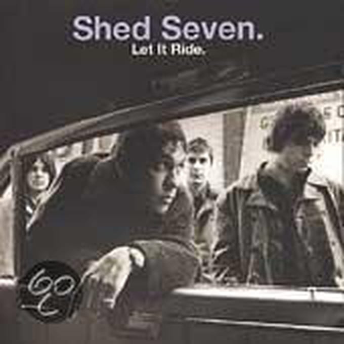 Let It Ride - Shed Seven