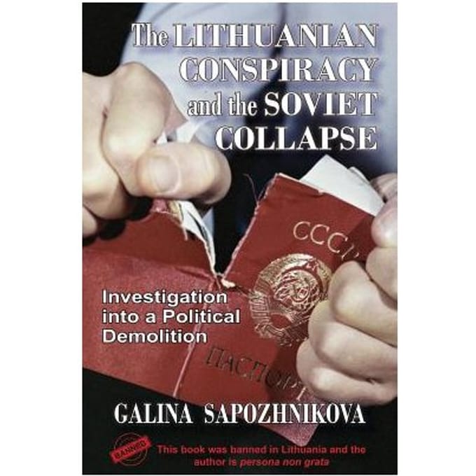 The Lithuanian Conspiracy And The Soviet Collapse - Galina Sapozhnikova