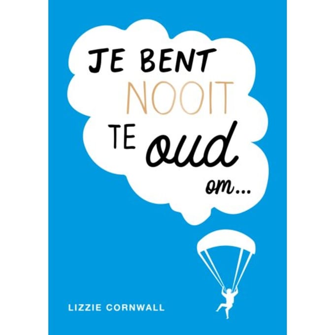 Je Bent Nooit Te Oud Om - Lizzie Cornwall