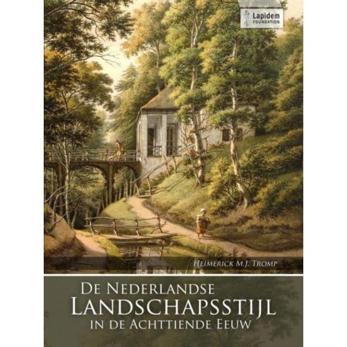 De Nederlandse Landschapsstijl In De Achttiende Eeuw - H.M.J. Tromp