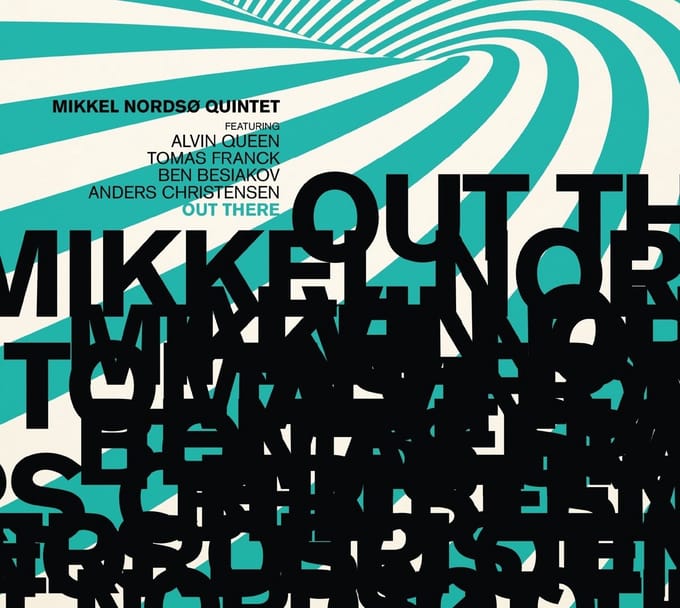 Mikkel Nordsø Quintet Featuring Alvin Queen, Tomas Franck, Ben Besiakov, Anders Christensen - Out There (CD)