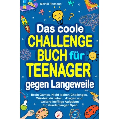 Das Coole Challengebuch Für Teenager Gegen Langeweile - Martin Reimann