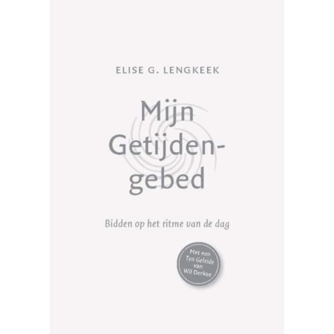 Mijn Getijdengebed - Elise G. Lengkeek