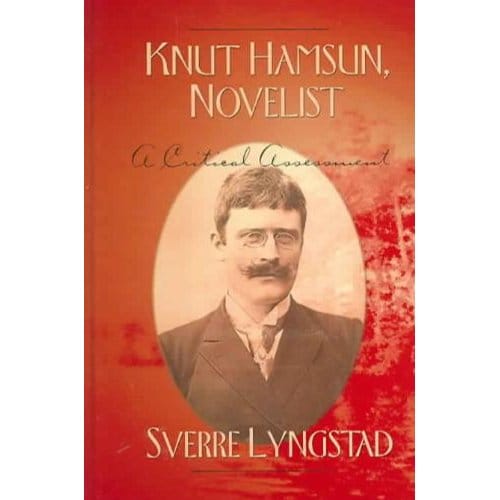 Knut Hamsun, Novelist - Sverre Lyngstad