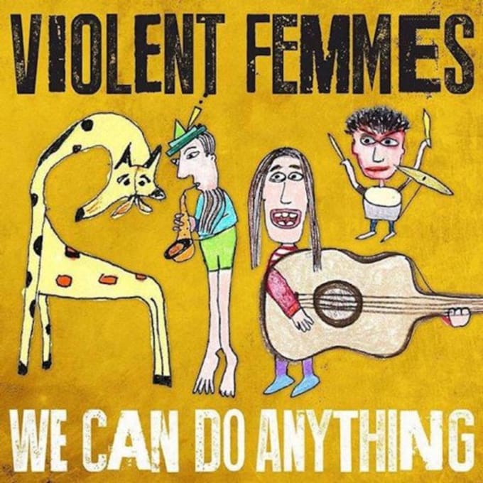 We Can Do Anything - Violent Femmes