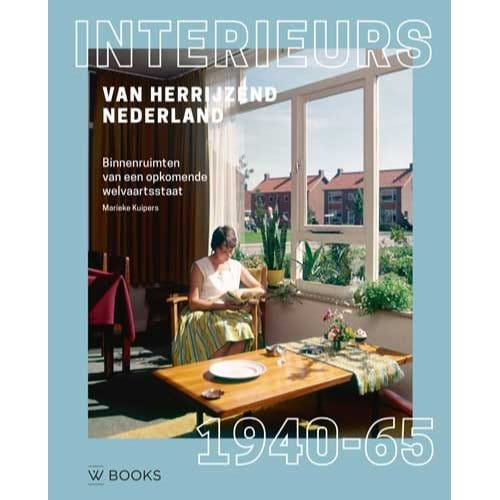 Interieurs Van Herrijzend Nederland 1940-1965 - Marieke Kuipers