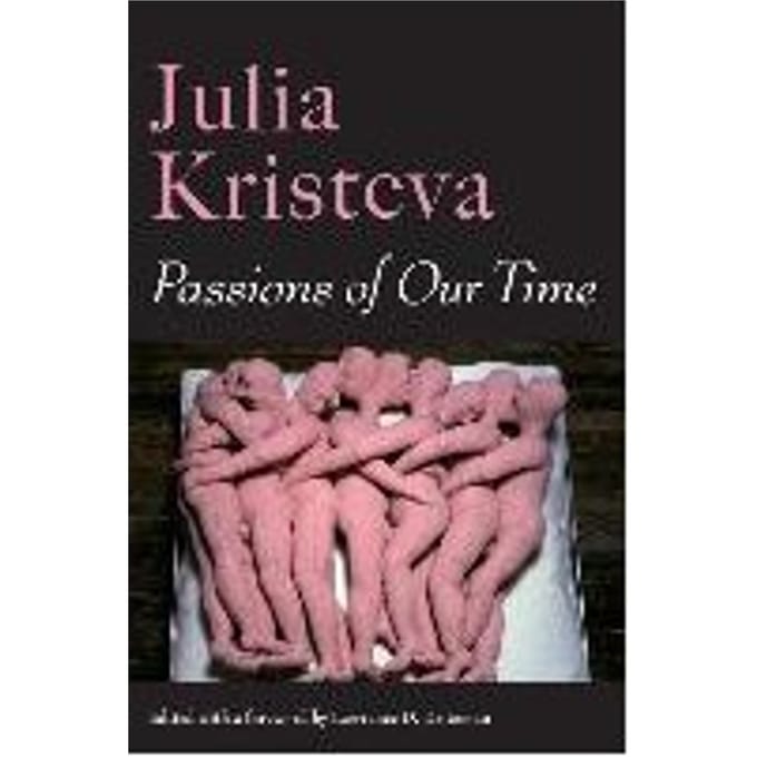 Passions Of Our Time - Julia Kristeva