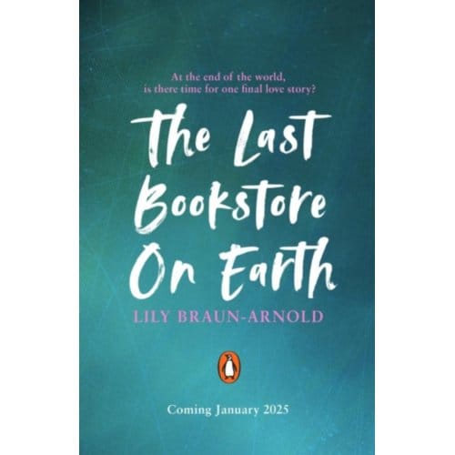 The Last Bookstore On Earth - Lily Braun-Arnold