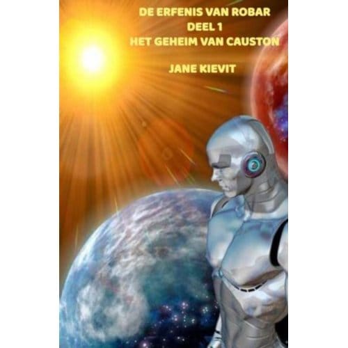 De Erfenis Van Robar - Deel 1 - Het Geheim Van Causton - Jane Kievit