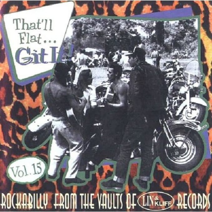 That'll Flat Git It! Vol. 15: Rockabilly From The Vaults Of Lin & Kliff Records
