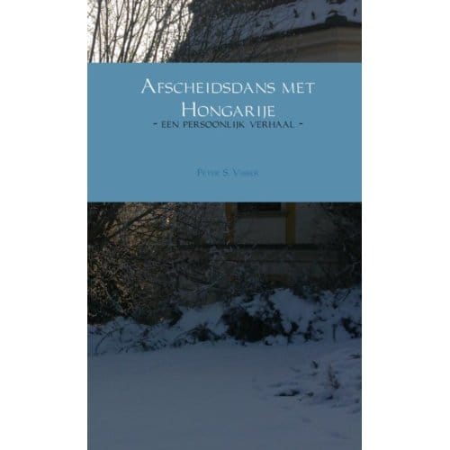 Afscheidsdans Met Hongarije - Peter S. Visser