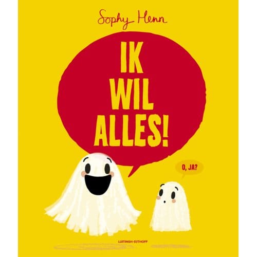Ik Wil Alles! - Sophy Henn