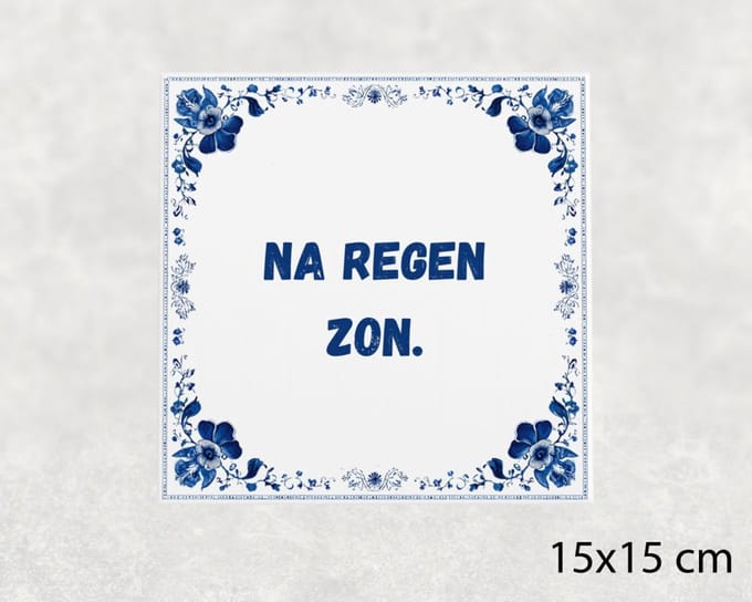 Spreuk tegel 15x15 cm Na regen zon
