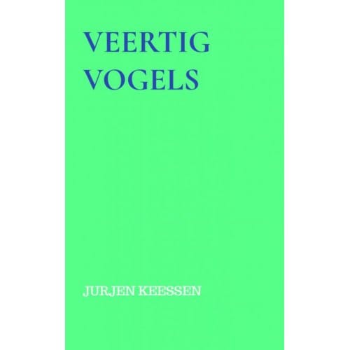 Veertig Vogels - Jurjen Keessen