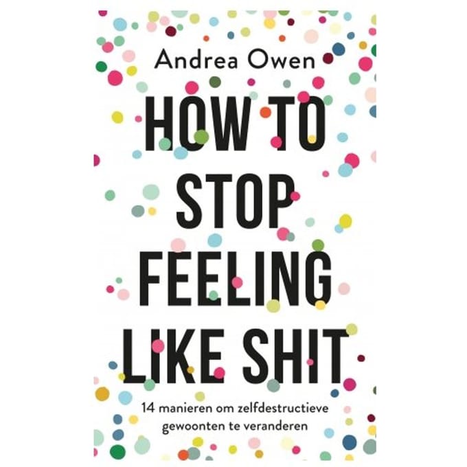 How To Stop Feeling Like Shit - Andrea Owen