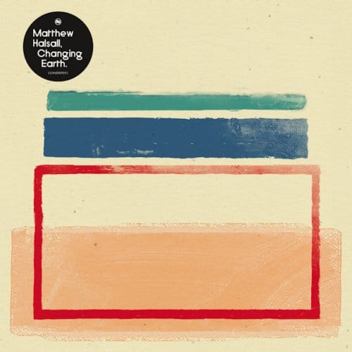 Changing Earth - Matthew Halsall