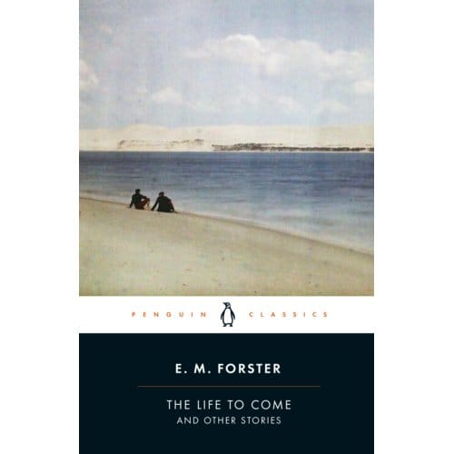 The Life To Come - E.M. Forster