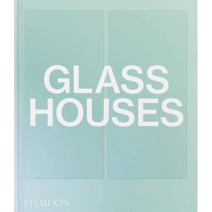 Glass Houses - Phaidon Editors