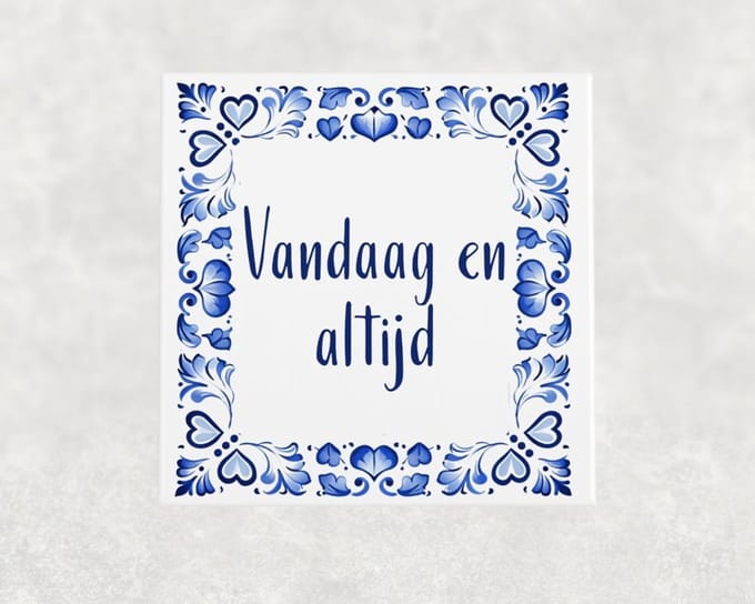 Spreuk tegel 15x15 cm Vandaag en altijd