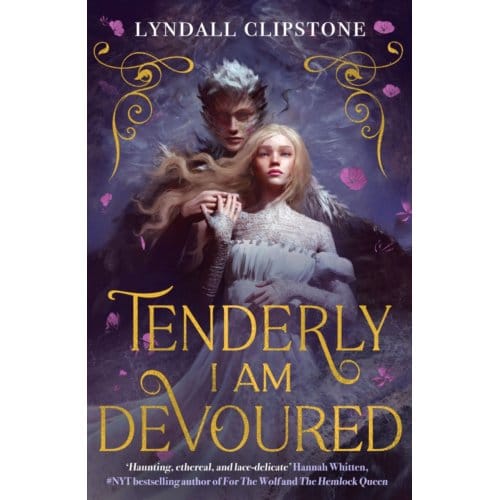 Tenderly I Am Devoured - Lyndall Clipstone