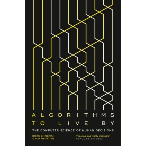Algorithms To Live By - Brian Christian
