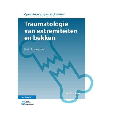 Traumatologie Van Extremiteiten En Bekken - Operatieve Zorg En Technieken - Hendries Boele