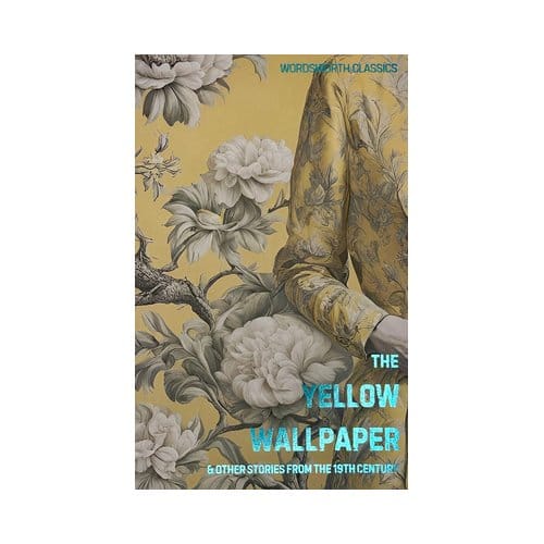 The Yellow Wallpaper - Wordsworth Classics - David Stuart Davies