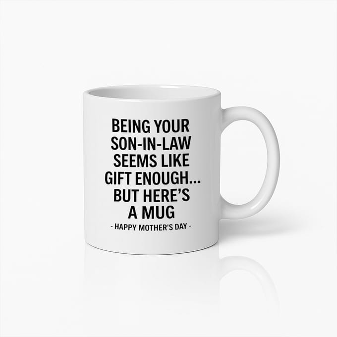 Grappige Moederdag Mok - Being Your Son-in-Law Gift Enough - Wit Keramiek - 330ml