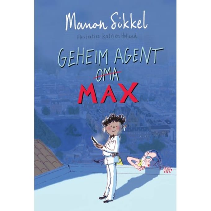 Geheim Agent Max - Geheim Agent Oma - Manon Sikkel