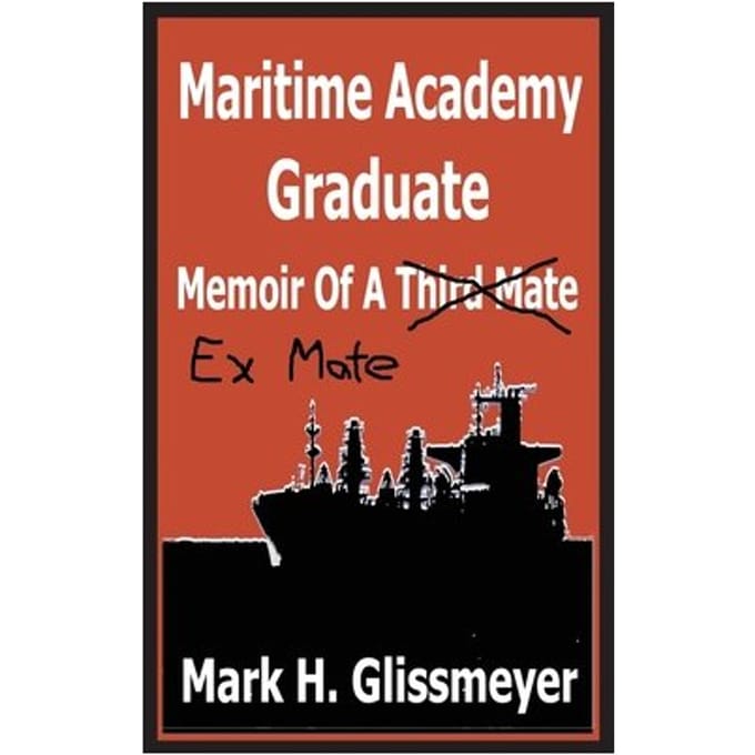 Maritime Academy Graduate - Mark H Glissmeyer