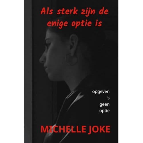 Als Sterk Zijn De Enige Optie Is - Michelle Joke
