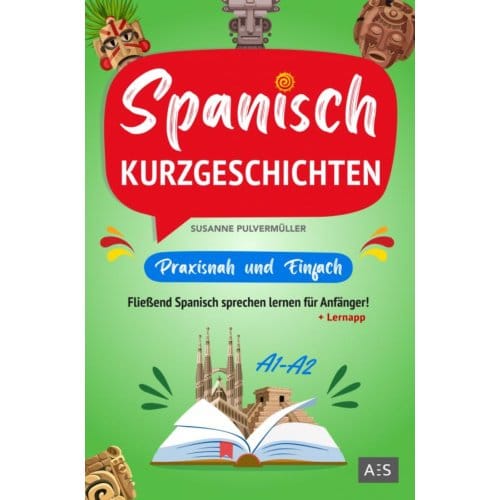 Spanisch Kurzgeschichten - Praxisnah & Einfach - Susanne Pulvermüller