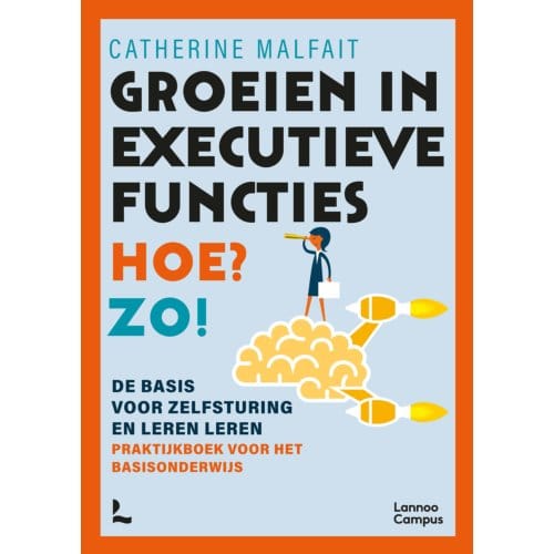 Groeien In Executieve Functies. Hoe? Zo! - Catherine Malfait