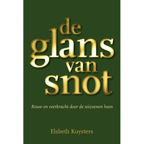 De Glans Van Snot - Elsbeth Kuysters