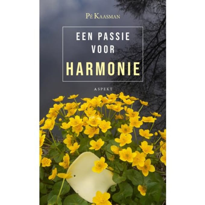 Een Passie Voor Harmonie - Pé Kaasman