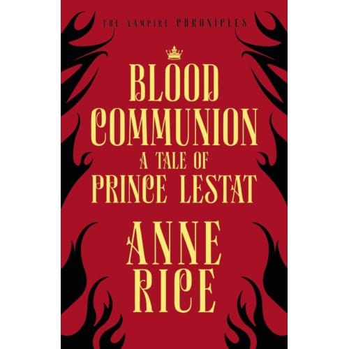 Blood Communion - The Vampire Chronicles - Anne Rice