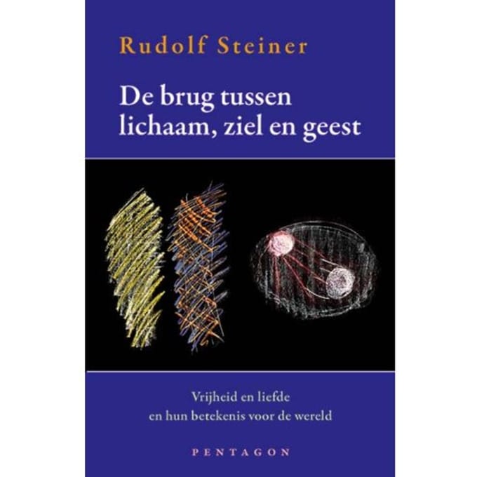De Brug Tussen Lichaam En Geest - Rudolf Steiner