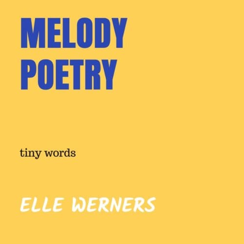 Melody Poetry - ELLE WERNERS