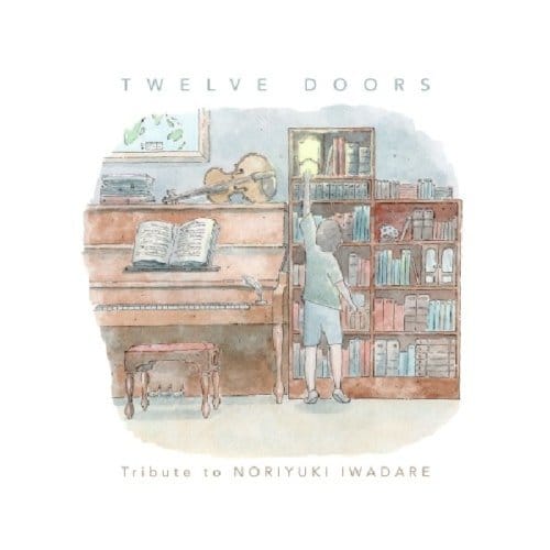 Twelve Doors: Tribute To Noriyuki Iwadare - Noriyuki Iwadare