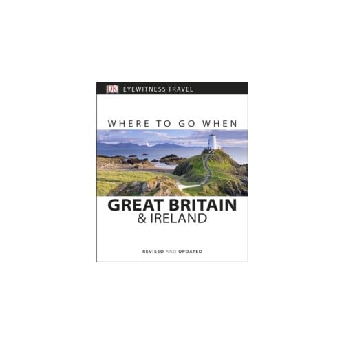 Where to go when great britain and ireland - Dk Eyewitness Travel Guide