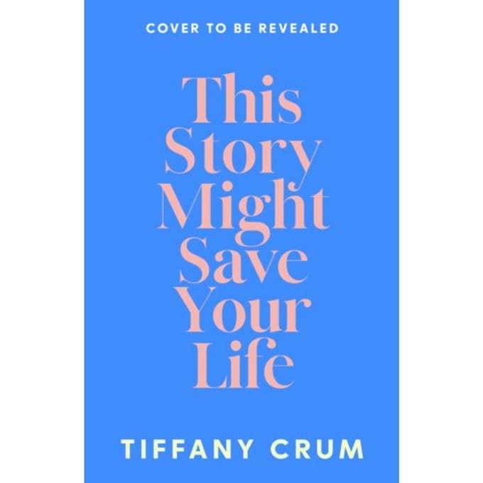 This Story Might Save Your Life - Tiffany Crum