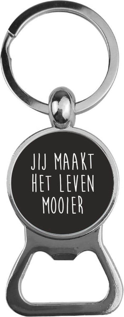 Bieropener Glas -  Jij Maakt Het Leven Mooier